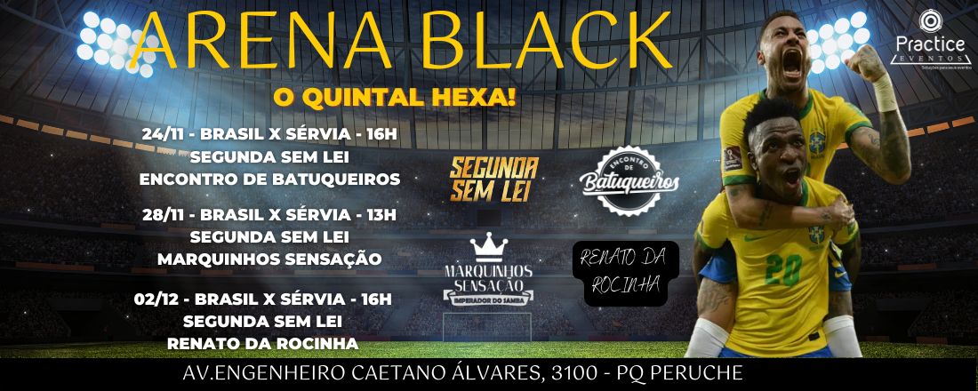 Arena Black - Quintal do Hexa