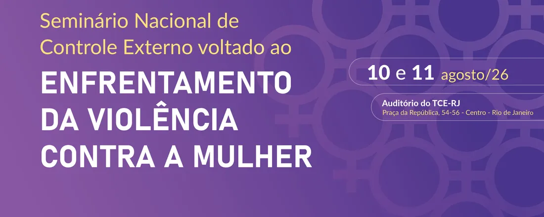 Seminário Nacional de Controle Externo voltado ao Enfrentamento da Violência contra a Mulher