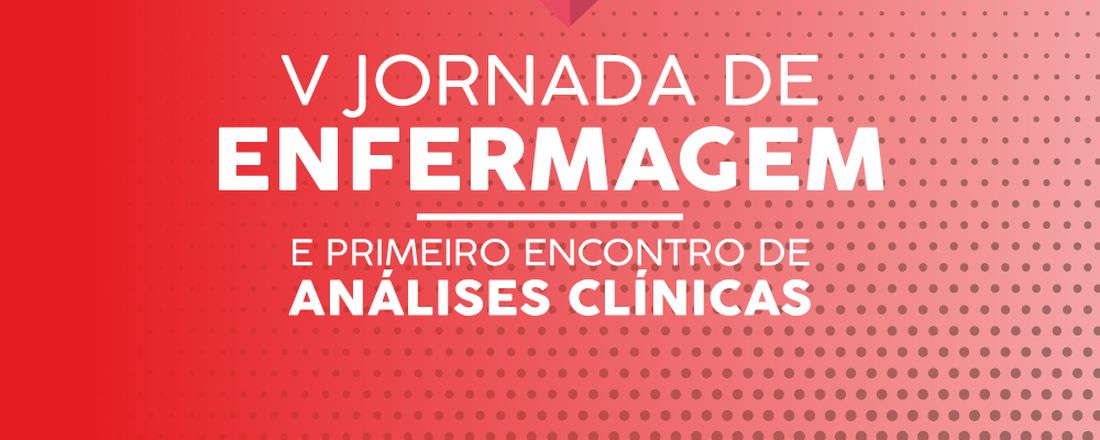 V Jornada de Enfermagem CETEC Salgueiro e 1° Encontro de Análises Clínicas