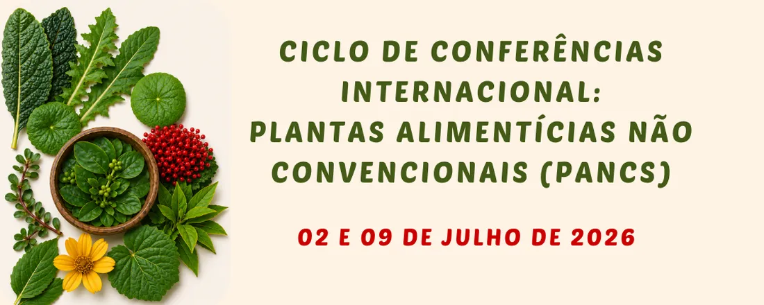 Ciclo de Conferências Internacional: Plantas Alimentícias Não Convencionais (PANCs)