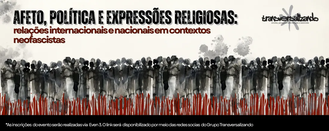 AFETO, POLÍTICA E EXPRESSÕES RELIGIOSAS: RELAÇÕES INTERNACIONAIS E NACIONAIS EM CONTEXTOS NEOFASCISTAS