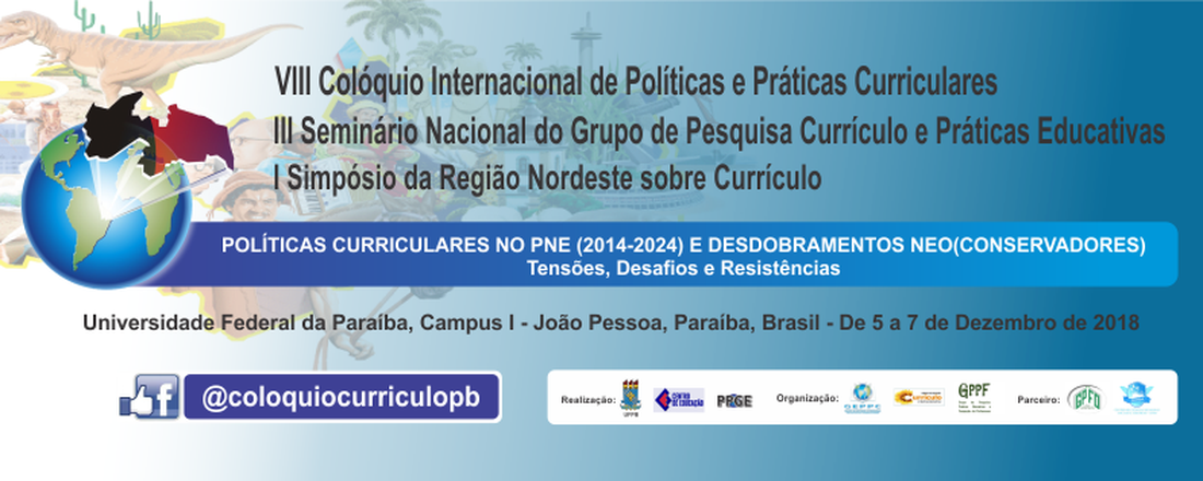 VIII Colóquio Internacional de Políticas e Práticas Curriculares, III Seminário Nacional do Grupo de Pesquisa Currículo e Práticas Educativas e I Simpósio da Região Nordeste sobre Currículo