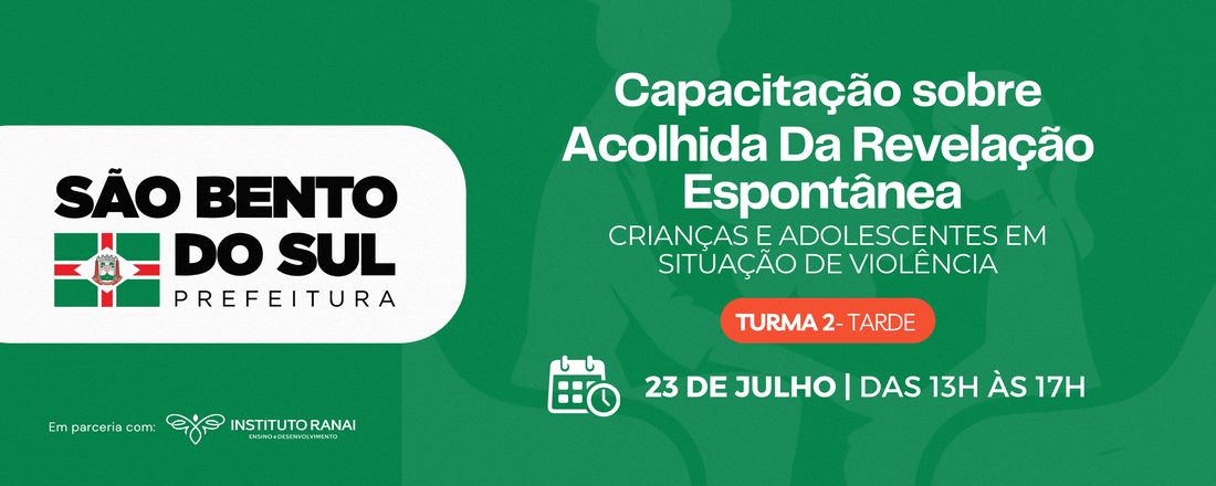 Acolhida Da Revelação Espontânea De Crianças E Adolescentes Vítimas E/Ou Testemunhas De Violência - Turma 2 - São Bento Do Sul-SC