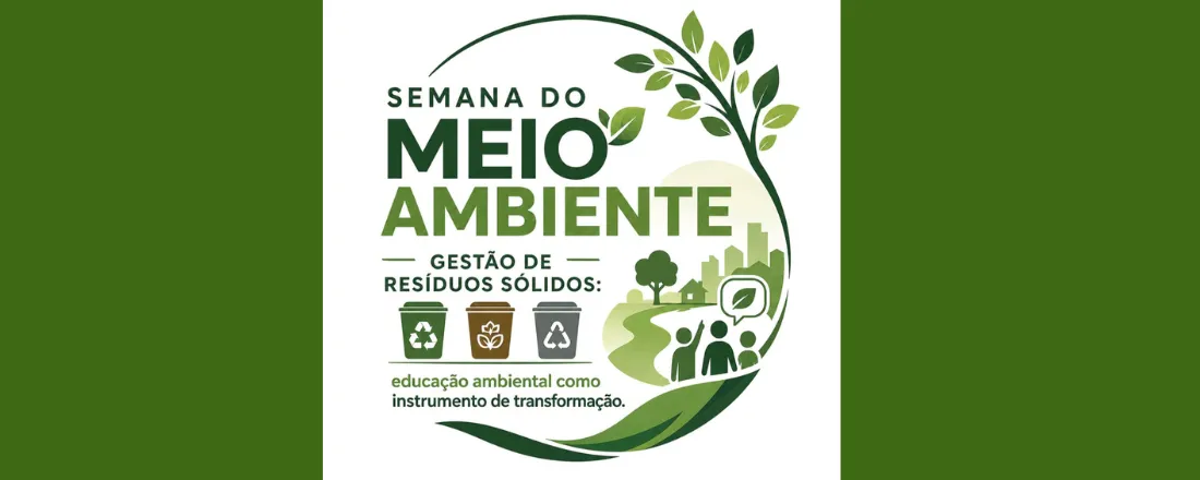 Semana do Meio Ambiente 2026 - Seminário e Fórum com o Tema "Gestão de Resíduos Sólidos: Educação ambiental como instrumento de transformação"