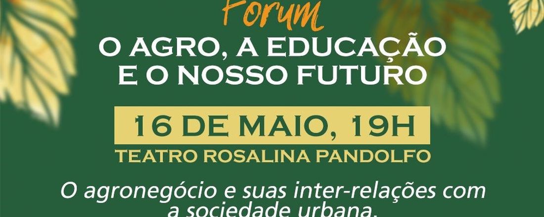 Fórum O Agro, a Educação e o nosso Futuro