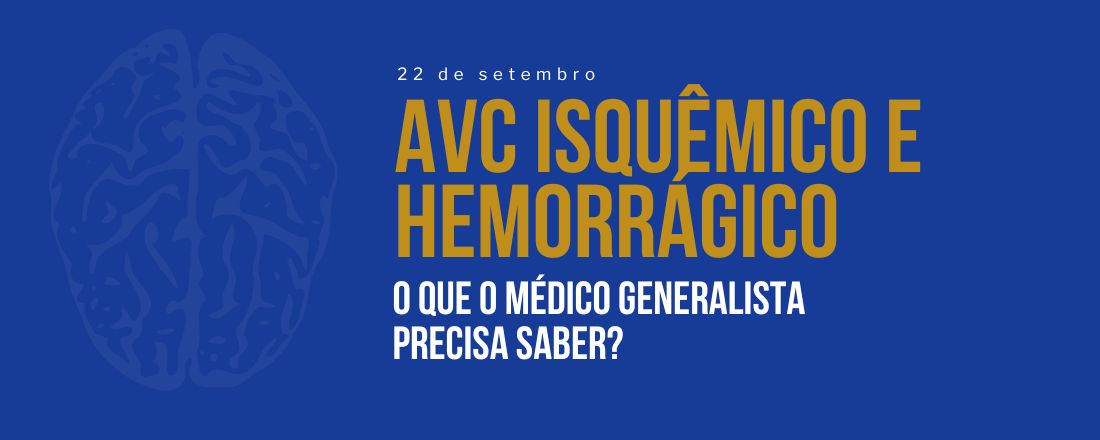 AVC isquêmico e hemorrágico: o que o médico generalista precisa saber?