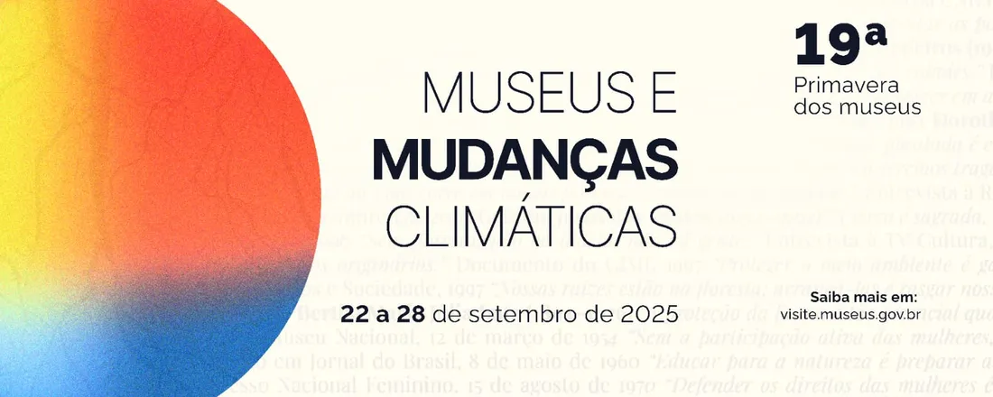 19ª Primavera dos Museus: Museus e Mudanças Climáticas