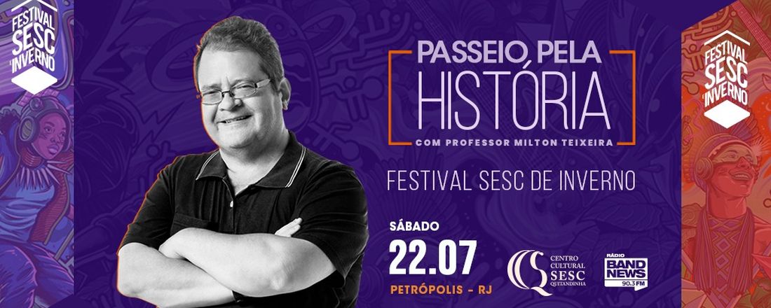 Passeio pela História, com Milton Teixeira - Festival Sesc de Inverno (Petrópolis)