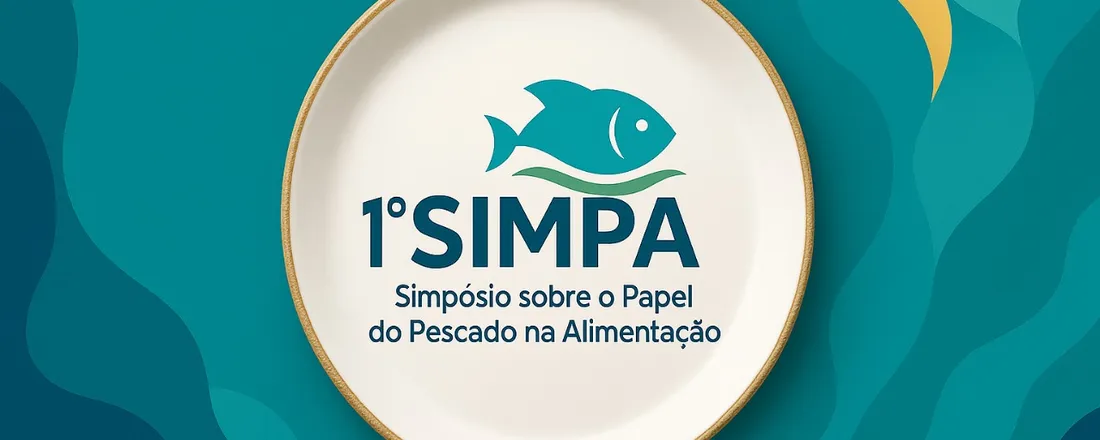 1º SIMPA - SIMPÓSIO SOBRE O PAPEL DO PESCADO NA ALIMENTAÇÃO