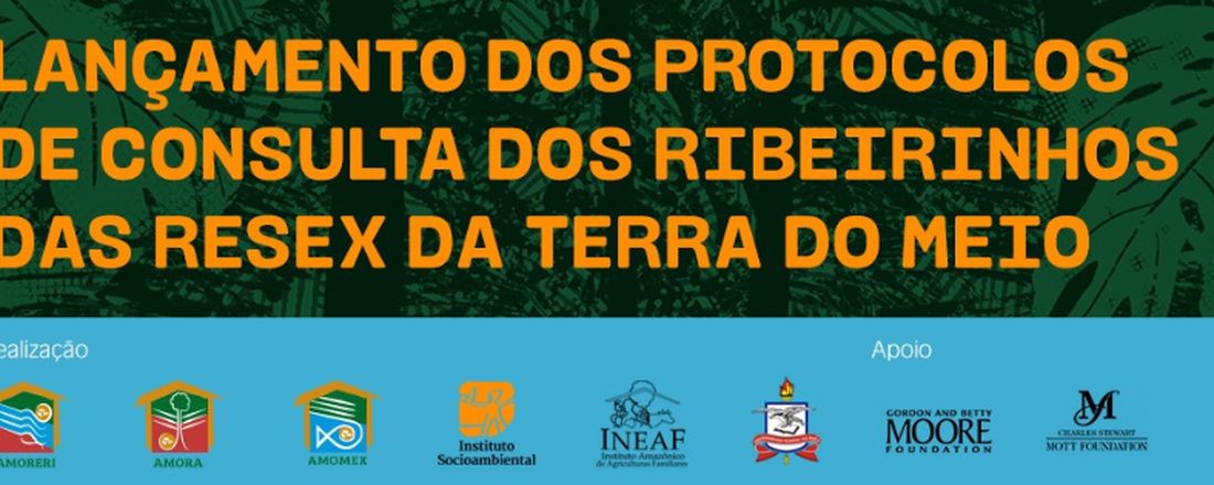 Lançamento dos Protocolos de Consulta dos Beiradeiros das RESEX da Terra do Meio