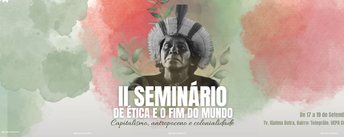 II Seminário de Ética e o Fim do Mundo: Capitalismo, Antropoceno e Colonialidade.