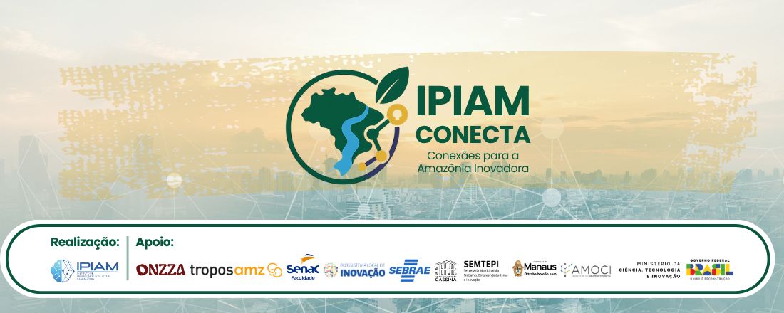 IPIAM CONECTA - Conexões para a Amazônia Inovadora