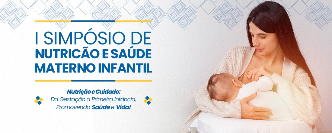I Simpósio de Nutrição e Saúde Materno-Infantil