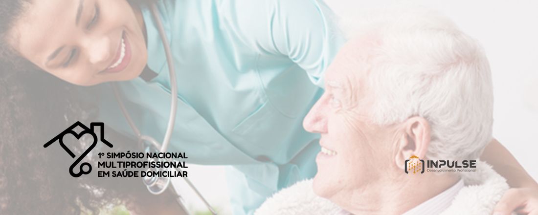 1º SIMPÓSIO NACIONAL MULTIPROFISSIONAL EM SAÚDE DOMICILIAR