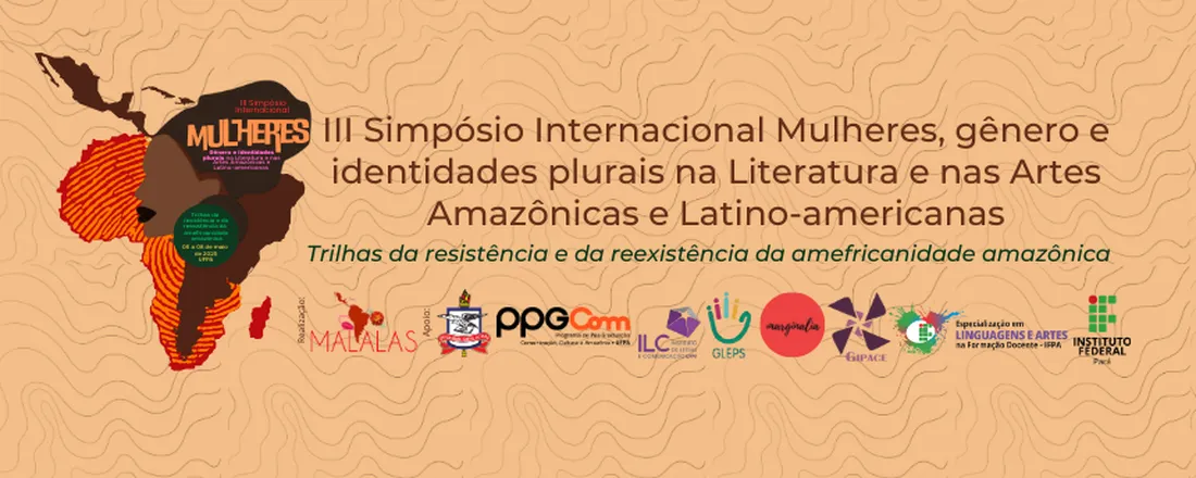 III SIMPÓSIO INTERNACIONAL MULHERES, GÊNERO E IDENTIDADES PLURAIS NA LITERATURA E NAS ARTES AMAZÔNICAS E LATINO-AMERICANAS