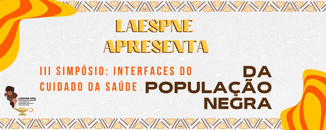 III Simpósio: Interfaces do cuidado da População Negra