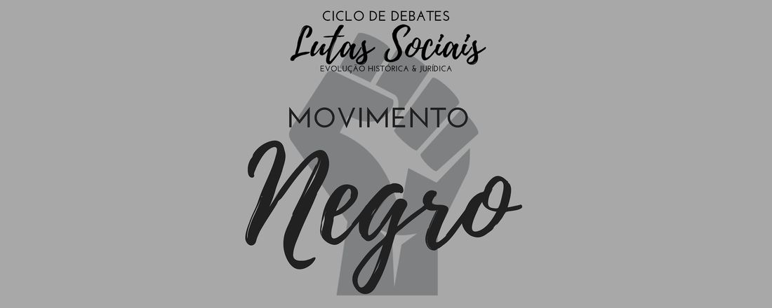 4º Debate - Lutas Sociais: Movimento Negro