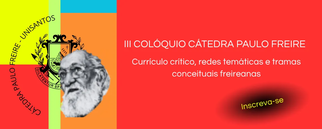 III Colóquio Paulo Freire – Currículo crítico, redes temáticas e tramas conceituais freireanas
