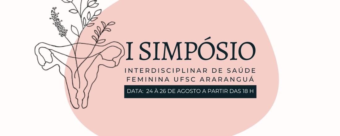I Simpósio Interdisciplinar da Saúde Feminina UFSC