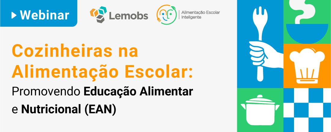 Cozinheiras na Alimentação Escolar: Promovendo Educação Alimentar e Nutricional (EAN)