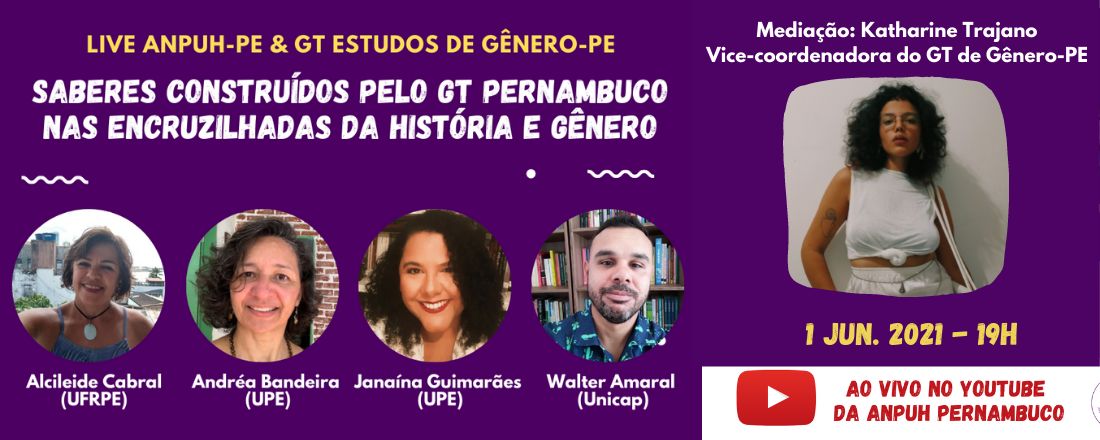 Live "Saberes construídos pelo GT Pernambuco nas encruzilhadas da História e Gênero"