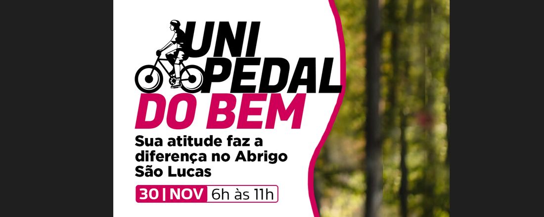 IV UNI PEDAL DO BEM - FAÇA A DIFERENÇA NO ABRIGO SÃO LUCAS