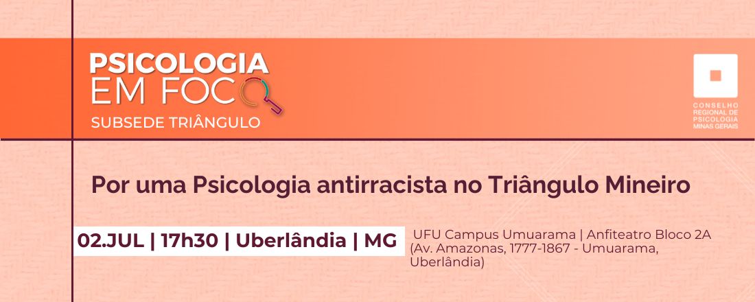 Psicologia em Foco - Por uma Psicologia antirracista no Triângulo Mineiro