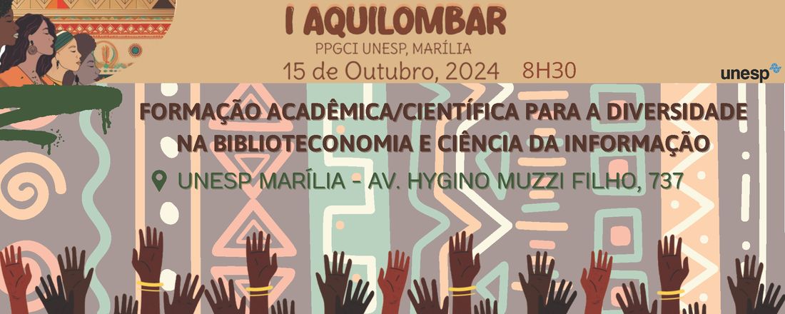 I Aquilombar na UNESP: formação acadêmica/científica para a Diversidade na Biblioteconomia e Ciência da Informação