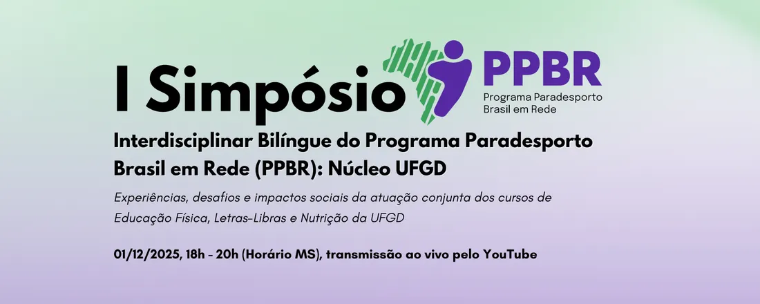 I Simpósio Interdisciplinar Bilíngue do Programa Paradesporto Brasil em Rede (PPBR): Núcleo UFGD