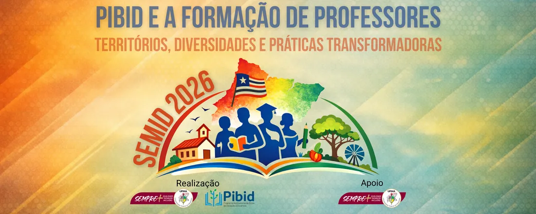 VII SEMID - PIBID E A FORMAÇÃO DE PROFESSORES: territórios, diversidades e práticas transformadoras