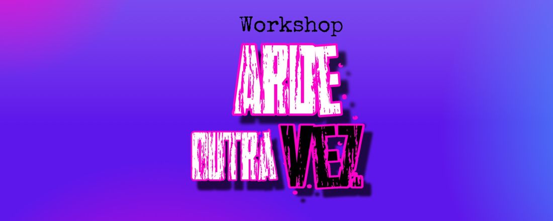 Workshop - Arde Outra Vez