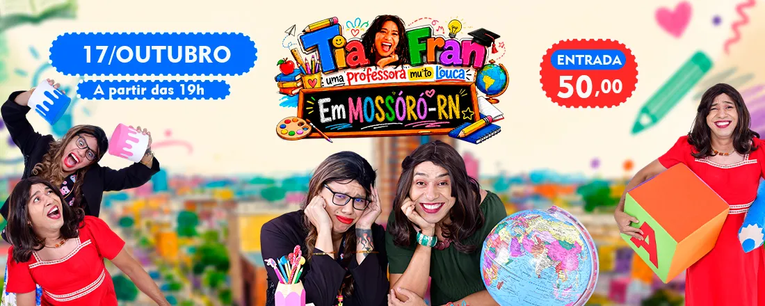 TIA FRAN- UMA PROFESSORA MUITO LOUCA PELO BRASIL -EM MOSSORÓ -RN