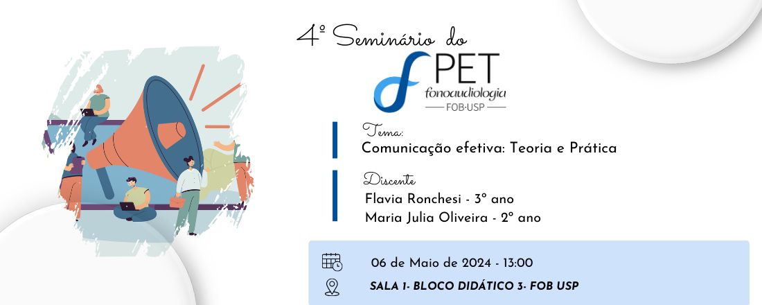 Seminários Avançados do PET Fonoaudiologia - Comunicação Efetiva: Teoria e prática.