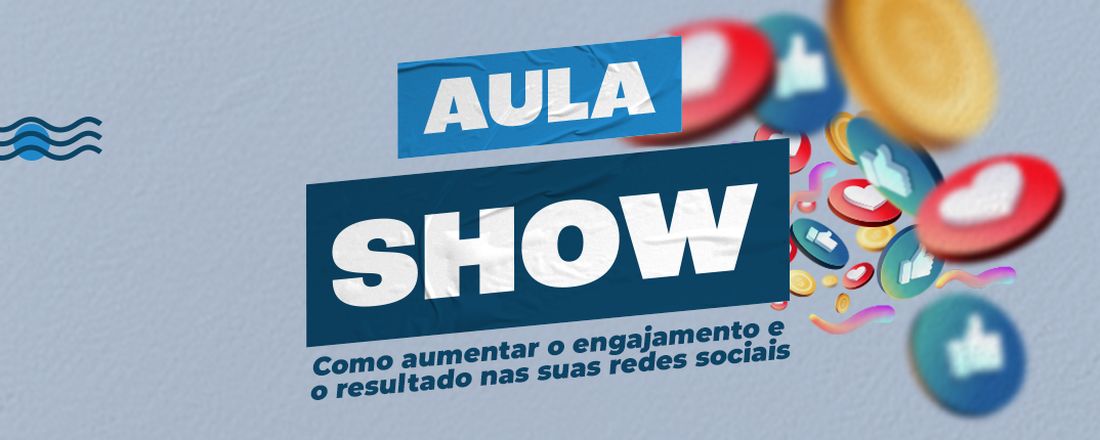 Aula Show - Como aumentar o engajamento e o resultado nas suas redes sociais