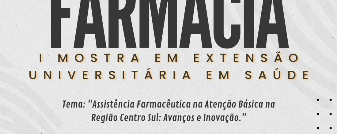 V ENCONTRO DE FARMÁCIA E  I MOSTRA EM EXTENSÃO UNIVERSITÁRIA EM SAÚDE