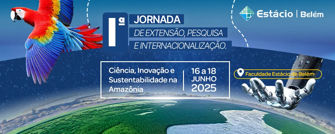 1ª Jornada de Pesquisa, Extensão e Internacionalização - Ciência, Inovação e Sustentabilidade na Amazônia