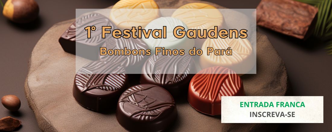 1° Festival Gaudens Chocolate & Bombons Finos do Pará