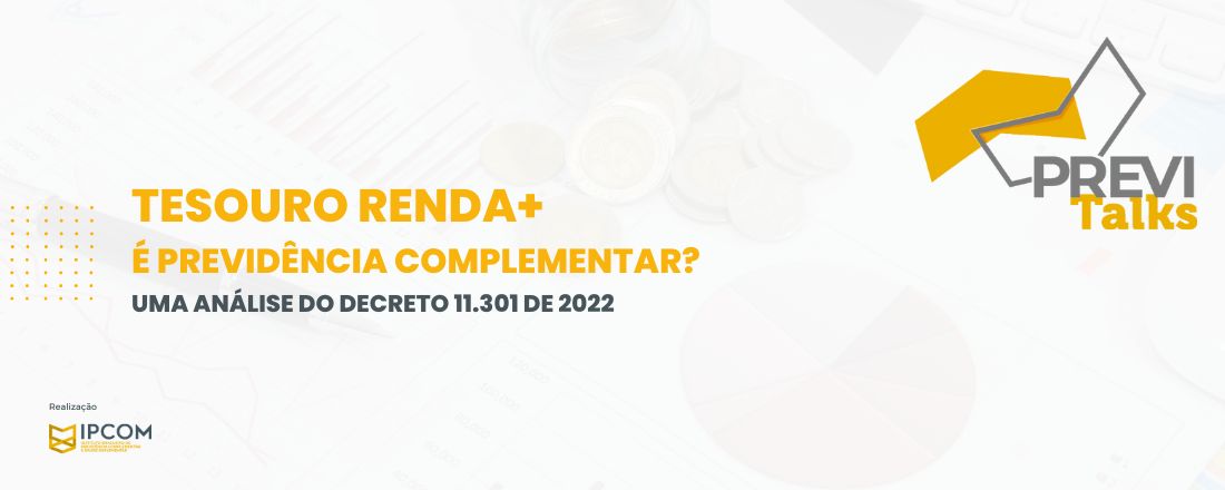 Tesouro RendA+ é previdência complementar? Uma análise do Decreto 11.301 de 2022
