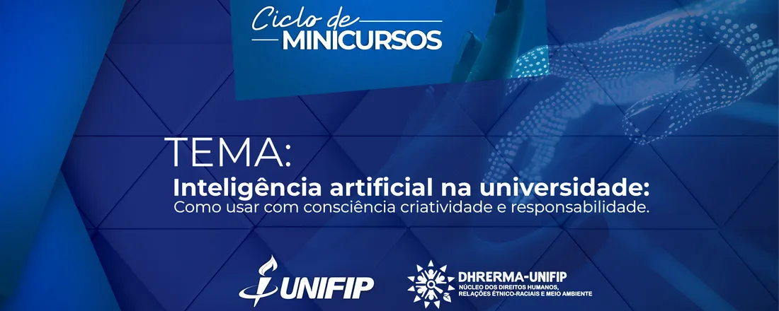 CICLO DE MINICURSOS - Direitos Humanos - "Inteligência Artificial na Universidade: como usar com consciência, criatividade e responsabilidade'