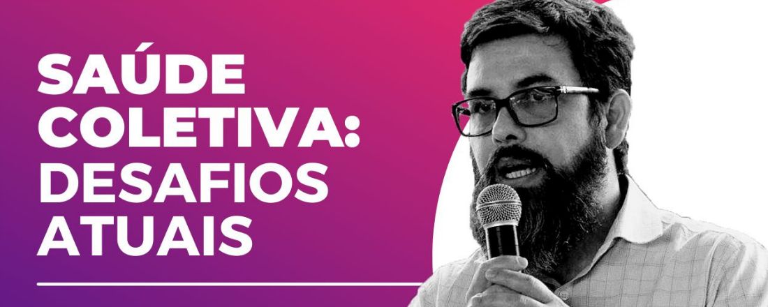 Saúde Coletiva: Uma História de Desafios Atuais