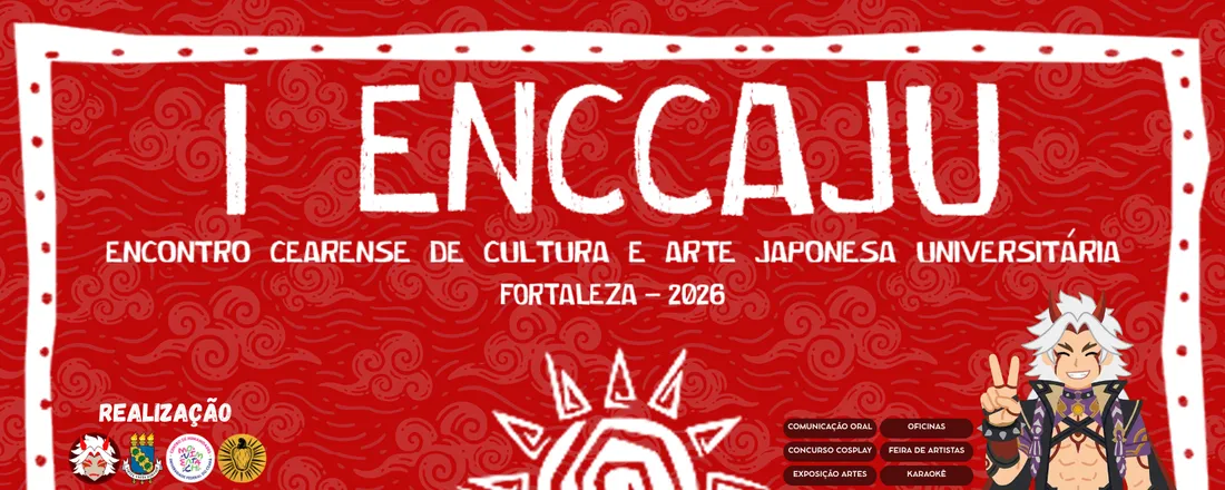 I ENCCAJU — ENCONTRO CEARENSE DE CULTURA E ARTE JAPONESA UNIVERSITÁRIA