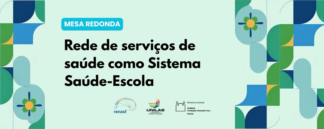 Mesa Redonda: Rede de serviços de saúde como Sistema Saúde-Escola