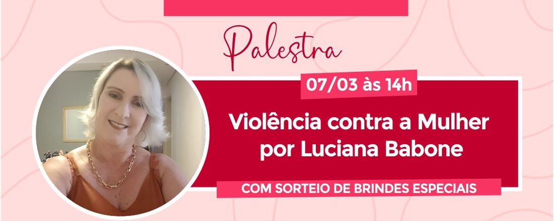 Palestra semana da mulher - Violencia Contra a Mulher