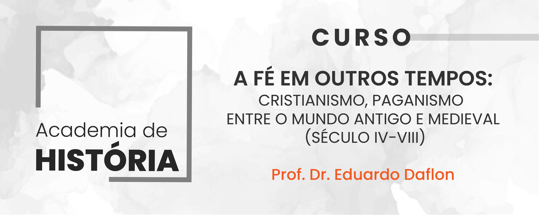 Curso "A Fé em Outros Tempos: Cristianismo, Paganismo entre o mundo Antigo e Medieval (séculos IV-VIII)"