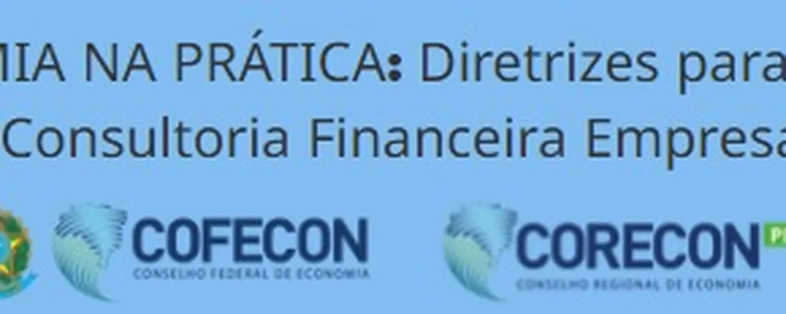 Economia na Prática: Diretrizes para Atuação em Consultoria Financeira Empresarial