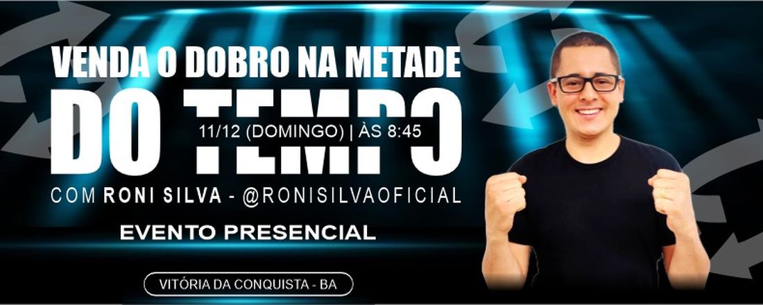 VENDA O DOBRO NA METADE DO TEMPO com Roni Silva
