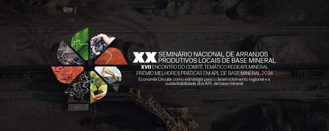 XX Seminário Nacional de Arranjos Produtivos Locais de Base Mineral -  XVII Encontro do Comitê Temático RedeAPLmineral - CT RedeAPLmineral - Prêmio Melhores Práticas em APL de Base Mineral 2024 – PMP APL Mineral 2024