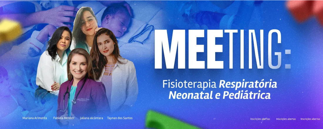 Meeting: Fisioterapia Respiratória Neonatal e Pediátrica