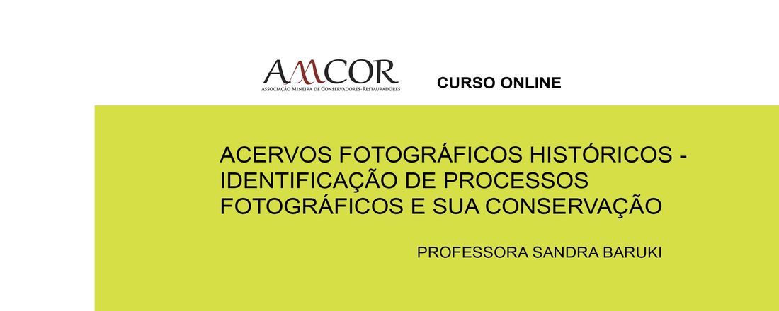 ACERVOS FOTOGRÁFICOS HISTÓRICOS - IDENTIFICAÇÃO DE PROCESSOS FOTOGRÁFICOS E SUA CONSERVAÇÃO