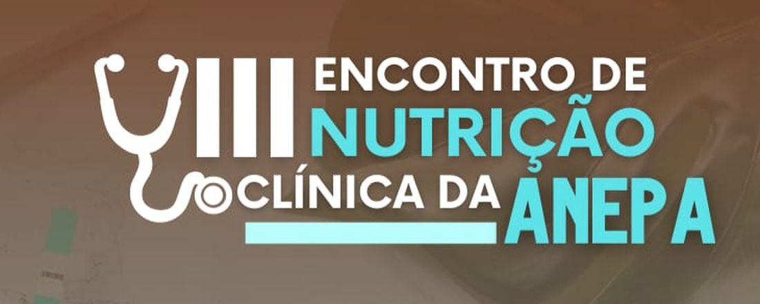 VIII Encontro de Nutrição Clínica da ANEPA Diabetes mellitus: Atualizações no tratamento nutricional